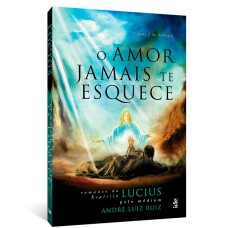 O AMOR JAMAIS TE ESQUECE