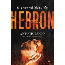 O INCENDIÁRIO DE HEBRON