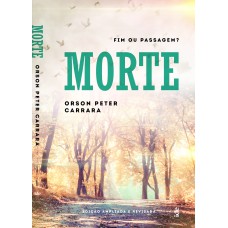 MORTE - FIM OU PASSAGEM?