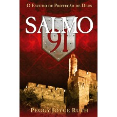 SALMO 91 - O ESCUDO DE PROTEÇÃO DE DEUS