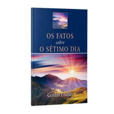 OS FATOS SOBRE O SÉTIMO DIA