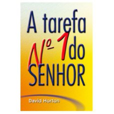 A TAREFA NÚMERO UM DO SENHOR