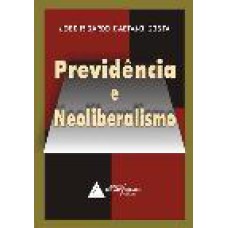 PREVIDÊNCIA E NEOLIBERALISMO