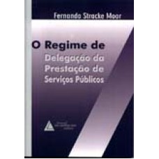 REGIME DE DELEGAÇÃO DA PRESTAÇÃO DE SERVIÇOS PÚBLICOS