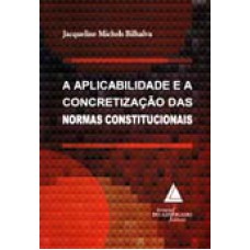 APLICABILIDADE E A CONCRETIZAÇÃO DAS NORMAS CONSTITUCIONAIS