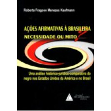 AÇÕES AFIRMATIVAS À BRASILEIRA: NECESSIDADE OU MITO