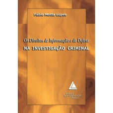 OS DIREITOS DE INFORMAÇÃO E DE DEFESA NA INVESTIGAÇÃO CRIMINAL