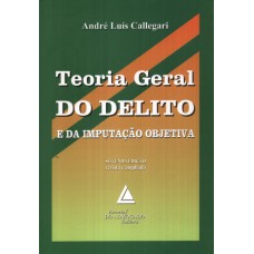 TEORIA GERAL DO DELITO E DA IMPUTAÇÃO OBJETIVA