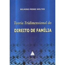 TEORIA TRIDIMENSIONAL DO DIREITO DE FAMÍLIA