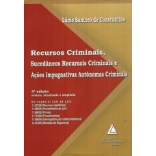 RECURSOS CRIMINAIS, SUCEDÂNEOS RECURSAIS CRIMINAIS E AÇÕES IMPUGNATIVAS AUTÔNOMAS CRIMINAIS