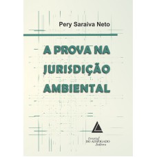 A PROVA NA JURISDIÇÃO AMBIENTAL