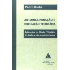 AUTOINCRIMINAÇÃO E OBRIGAÇÃO TRIBUTÁRIA