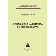 A PRECLUSÃO NA DINÂMICA DO PROCESSO CIVIL