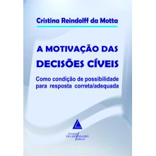 A MOTIVAÇÃO DAS DECISÕES CÍVEIS