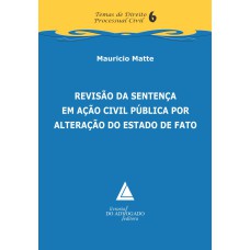 REVISÃO DA SENTENÇA EM AÇÃO CIVIL PÚBLICA POR ALTERAÇÃO DO ESTADO DE FATO