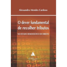 O DEVER FUNDAMENTAL DE RECOLHER TRIBUTOS NO ESTADO DEMOCRÁTICO DE DIREITO