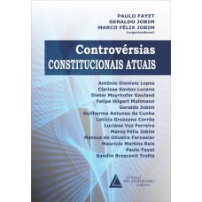 CONTROVÉRSIAS CONSTITUCIONAIS ATUAIS