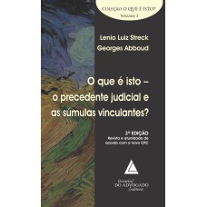 O QUE É ISTO - O PRECEDENTE JUDICIAL E AS SÚMULAS VINCULANTES?