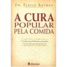 CURA POPULAR PELA COMIDA, A - A TRANSFORMACAO DE...