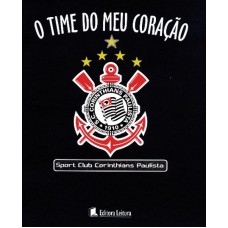 TIME DO MEU CORACAO, O - SPORT CLUB CORINTHIANS...