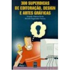 300 SUPERDICAS DE EDITORACAO, DESIGN E ARTES GRAFICAS - 5