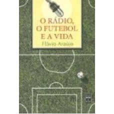 RÁDIO,O - O FUTEBOL E A VIDA