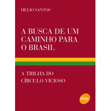 A BUSCA DE UM CAMINHO PARA O BRASIL