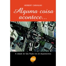 ALGUMA COISA ACONTECE...A CIDADE DE SÃO PAULO EM 22 DEPOIMENTOS