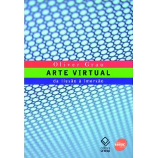 ARTE VIRTUAL : DA ILUSÃO A IMERSÃO