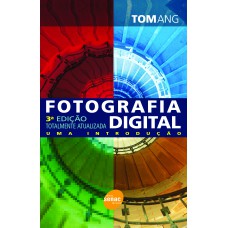 FOTOGRAFIA DIGITAL: UMA INTRODUÇÃO