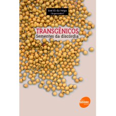 TRANSGÊNICOS: SEMENTES DA DISCÓRDIA