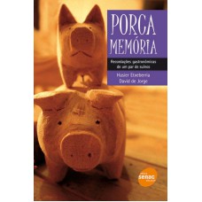 PORCA MEMORIA - RECORDACOES GASTRONOMICAS DE UM PAR DE SUINOS - 1