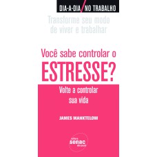 VOCÊ SABE CONTROLAR O ESTRESSE?