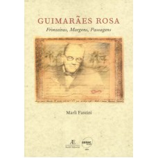 GUIMARAES ROSA - FRONTEIRAS, MARGENS, PASSAGENS - 2