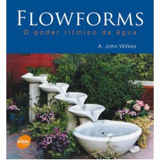 FLOWFORMS - O PODER RITMICO DA AGUA - 1