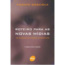 ROTEIRO PARA AS NOVAS MIDIAS - DO CINEMA AS MIDIAS INTERATIVAS - 3