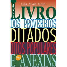 LIVRO DOS PROVERBIOS, DITADOS, DITOS POPULARES E ANEXINS - 5