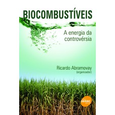 BIOCOMBUSTÍVEIS : A ENERGIA DA CONTROVERSIA