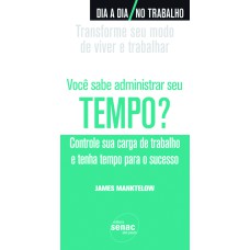 VOCÊ SABE ADMINISTRAR SEU TEMPO?