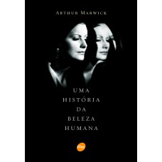 UMA HISTÓRIA DA BELEZA HUMANA