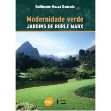 MODERNIDADE VERDE - JARDIM DE BURLE MARX - 1