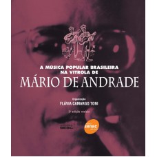 MUSICA POPULAR BRASILEIRA NA VITROLA DE MARIO DE ANDRADE, A - 2