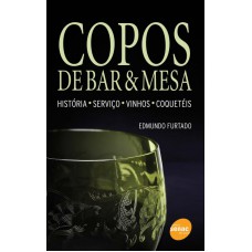 COPOS DE BAR E MESA - HISTÓRIA - SERVIÇO - VINHOS - COQUETÉIS