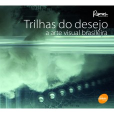 TRILHAS DO DESEJO - A ARTE VISUAL BRASILEIRA