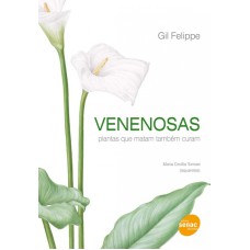 VENENOSAS - PLANTAS QUE MATAM TAMBÉM CURAM