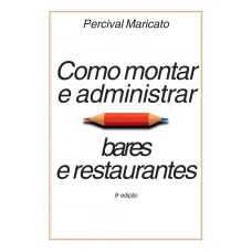 COMO MONTAR E ADMINISTRAR BARES E RESTAURANTES