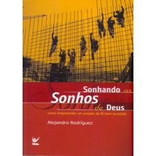 Sonhando os sonhos de Deus: Como empreender um projeto de fé bem sucedido