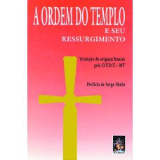 ORDEM DO TEMPLO E SEU RESURGIMENTO, A