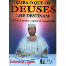 SAIBA O QUE OS DEUSES LHES DESTINAM - FEITIÇOS, LENDAS E MAGIAS DO CANDOMBLÉ