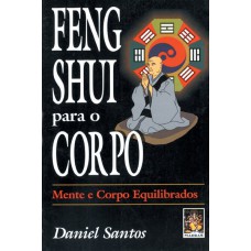 FENG SHUI PARA O CORPO - MENTE E CORPO EQUILIBRADOS - 1